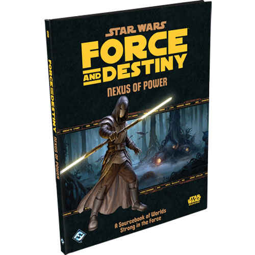 Star Wars: Force & Destiny RPG - Nexus of Power Sourcebook