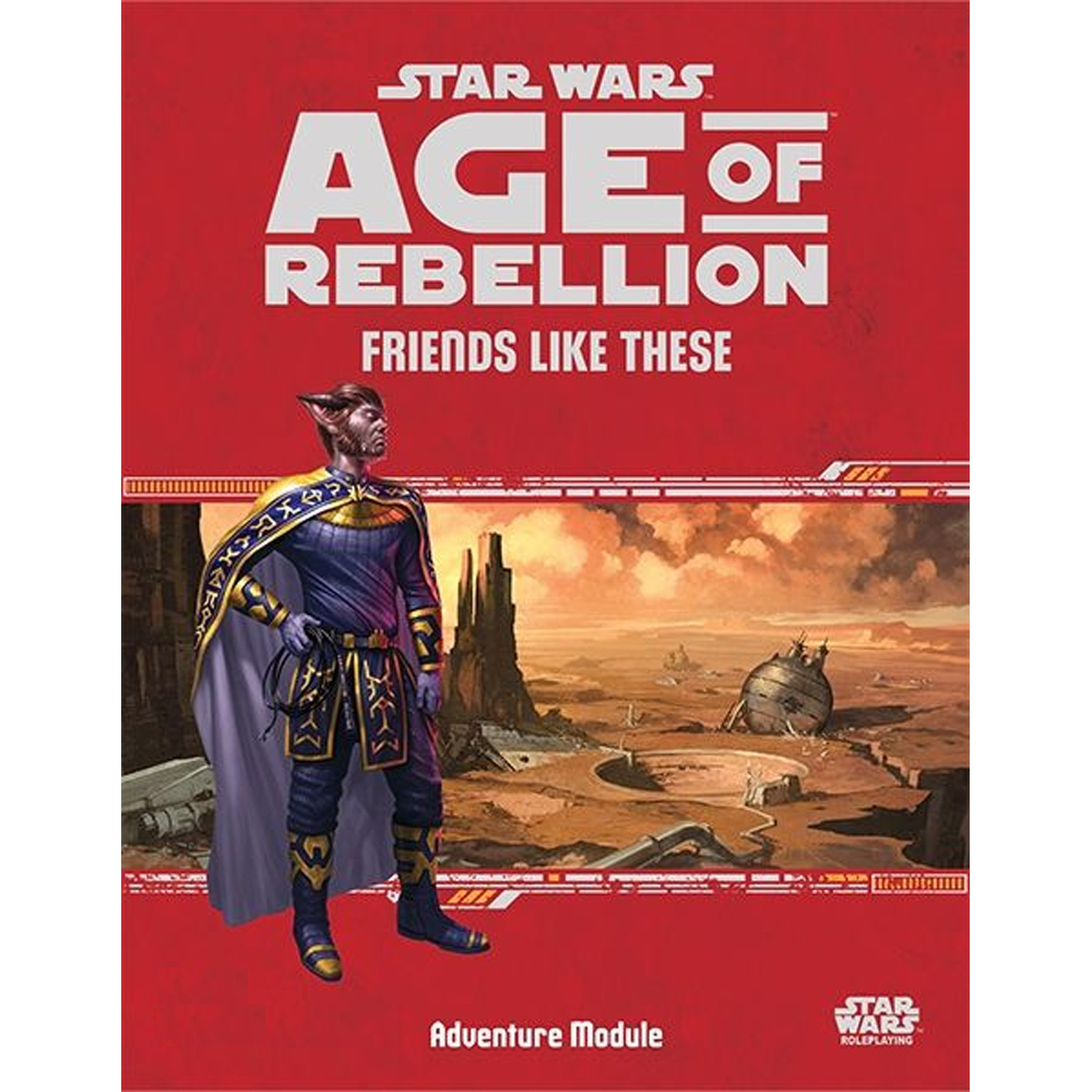 Star Wars: Age of Rebellion RPG: Friends Like These