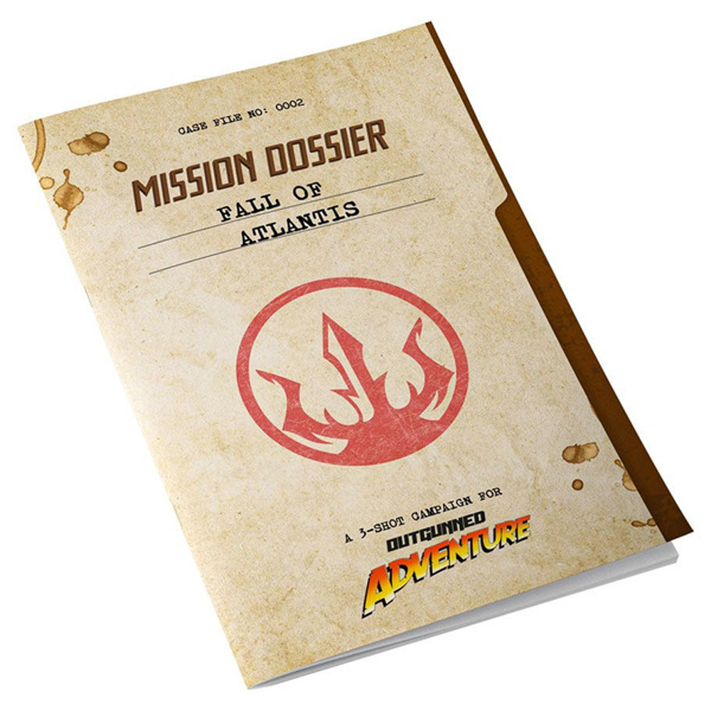 Outgunned Adventure RPG: Mission Dossier - Fall of Atlantis