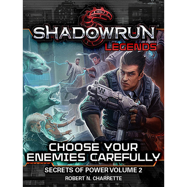 Shadowrun Novel: Secrets of Power, Book 2 - Choose Your Enemies Carefully