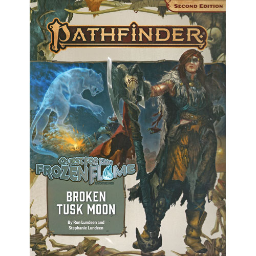 Pathfinder 2E RPG: Adventure Path - Broken Tusk Moon (Quest for the Frozen Flame 1 of 3)